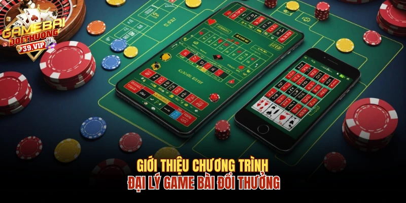 Giới thiệu chương trình đại lý game bài đổi thưởng