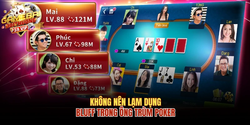 Không nên lạm dụng bluff trong Ông Trùm Poker