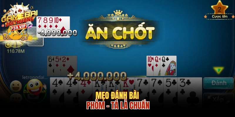 Mẹo đánh bài Phỏm Tá lả siêu chuẩn