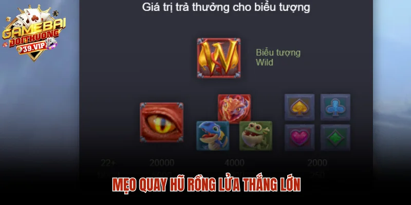 Mẹo quay hũ rồng lửa thắng lớn