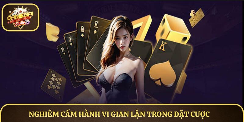 Nghiêm cấm hành vi gian lận trong đặt cược